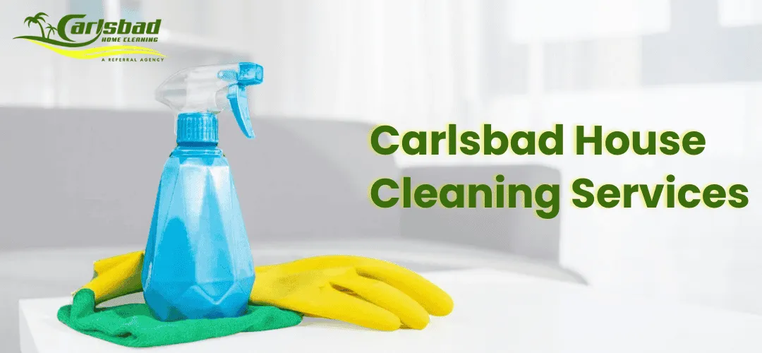 Read more about the article Carlsbad House Cleaning Services