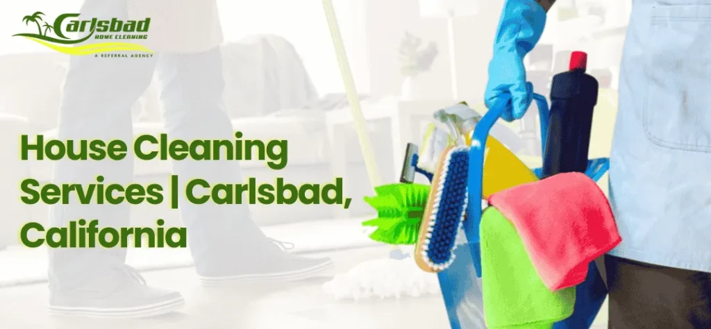 House Cleaning Services in Carlsbad, California