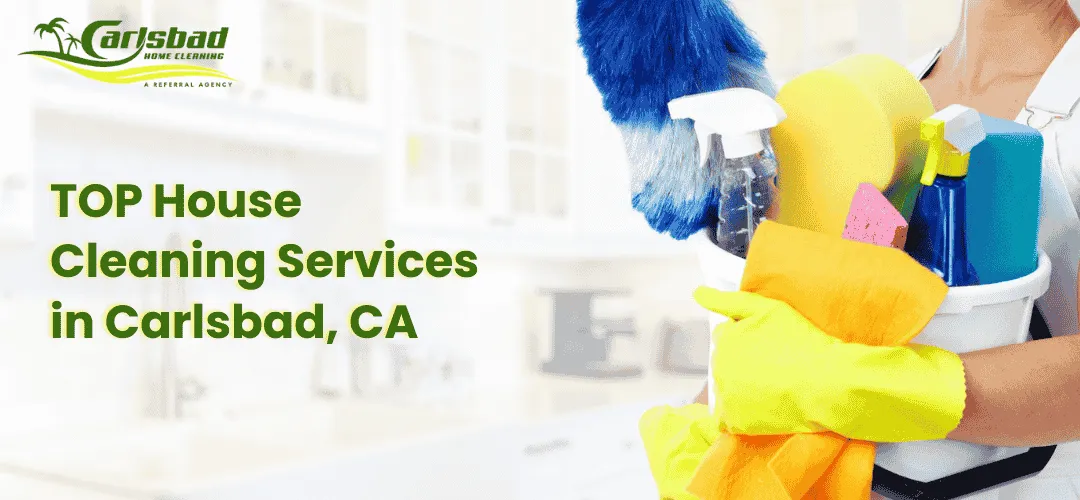 Read more about the article TOP House Cleaning Services in Carlsbad, CA