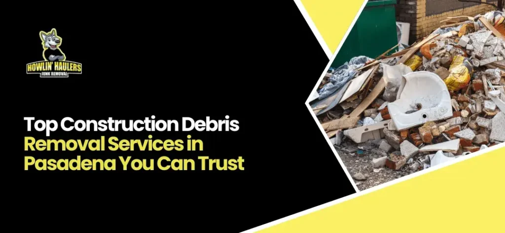 Construction Debris Removal Services Pasadena
