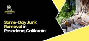 Same-Day Junk Removal Pasadena California