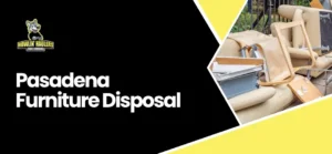 Pasadena Furniture Disposal