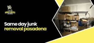 Same Day Junk Removal Pasadena