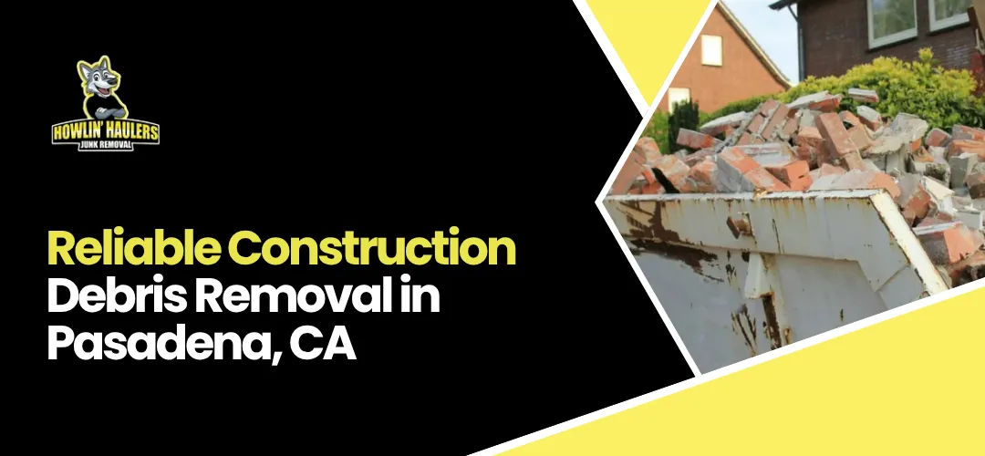 Read more about the article Construction Debris Removal in Pasadena