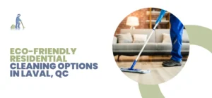 Residential Cleaning Laval, QC