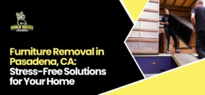 Furniture Removal in Pasadena, CA