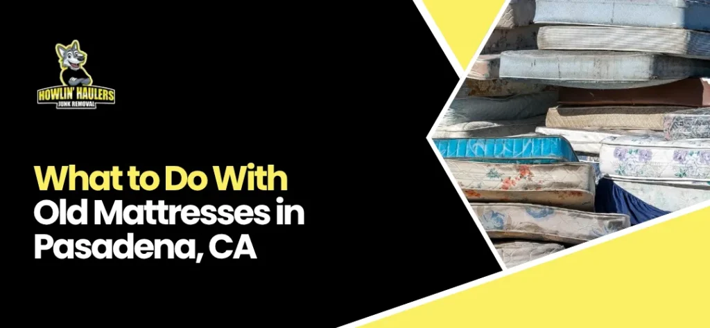 old mattress removal Pasadena