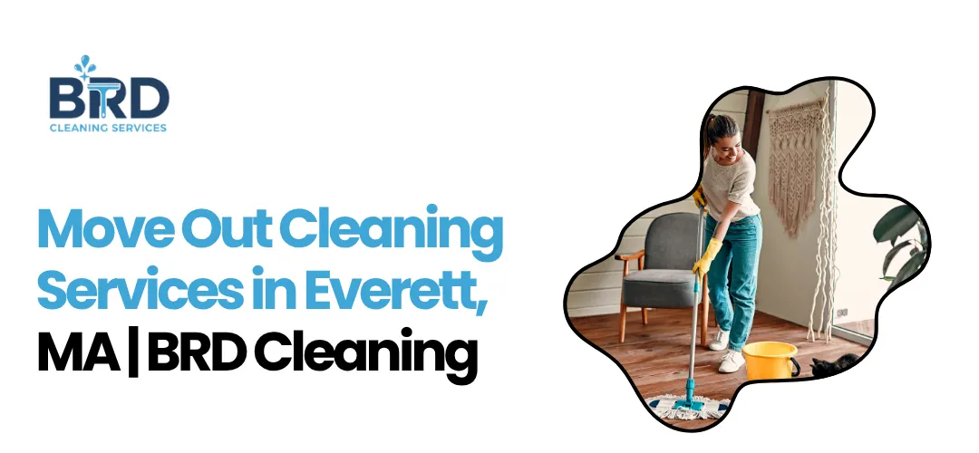 Read more about the article Move Out Cleaning Services in Everett, MA