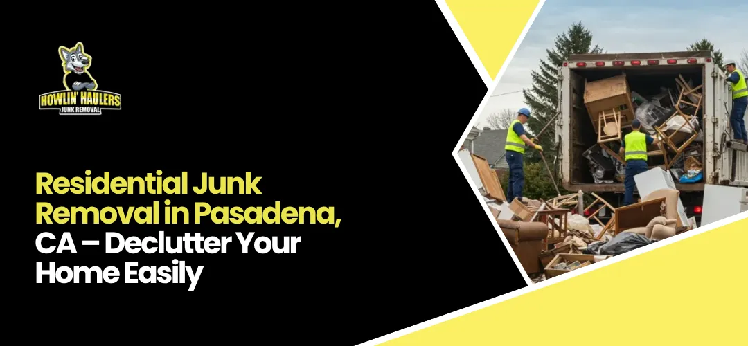 residential junk removal Pasadena, CA