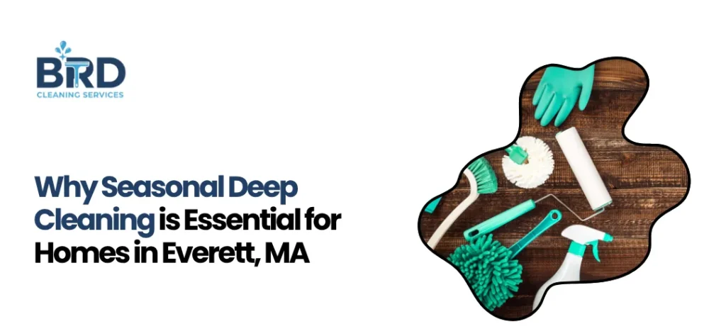 Seasonal Deep Cleaning Everett MA