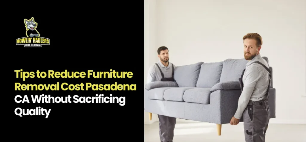 Furniture Removal Cost Pasadena CA