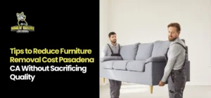 Furniture Removal Cost Pasadena CA