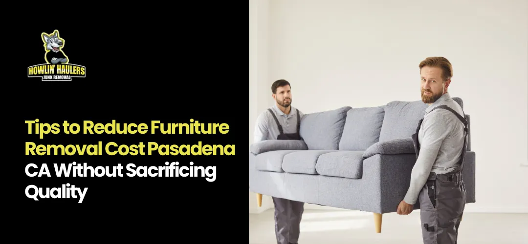 Furniture Removal Cost Pasadena CA