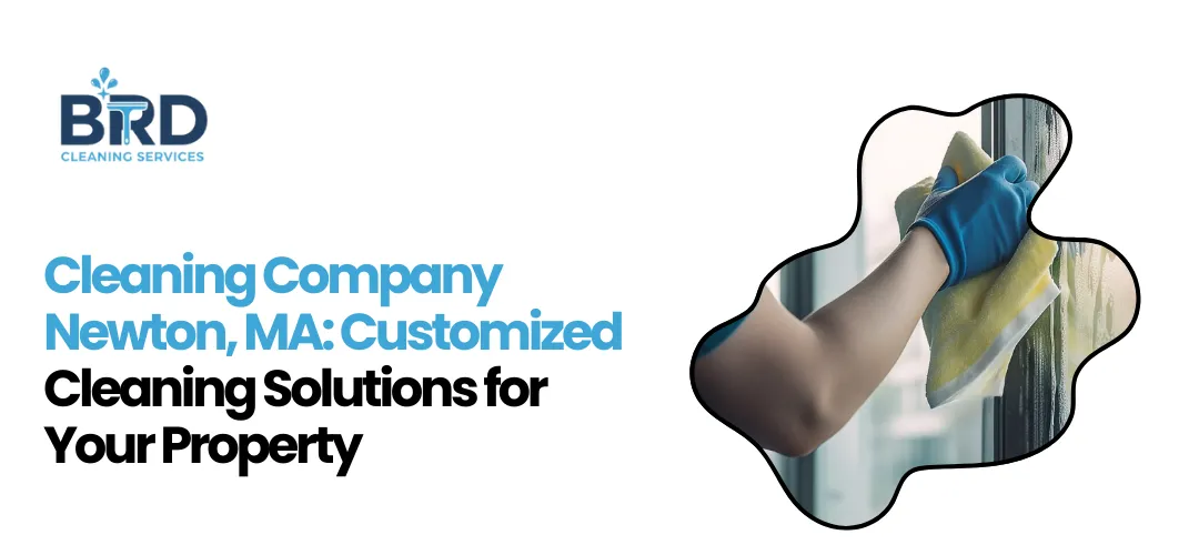 Cleaning Company Newton, MA