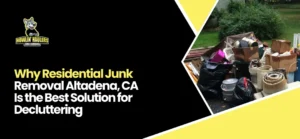 Residential Junk Removal Altadena, CA