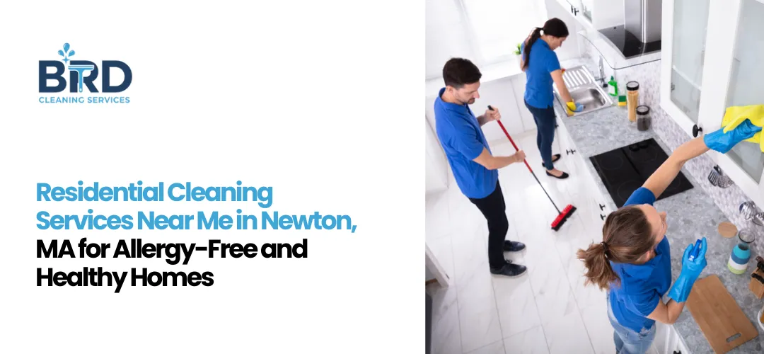 Residential Cleaning Services Near Me in Newton, MA