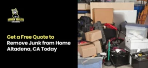Remove Junk from Home Altadena, CA