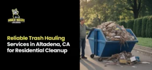 Trash Hauling Services in Altadena, CA