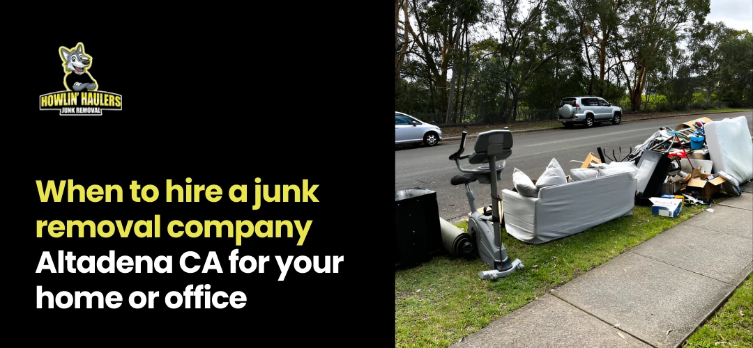 Read more about the article Hire a Junk Removal Company Altadena CA