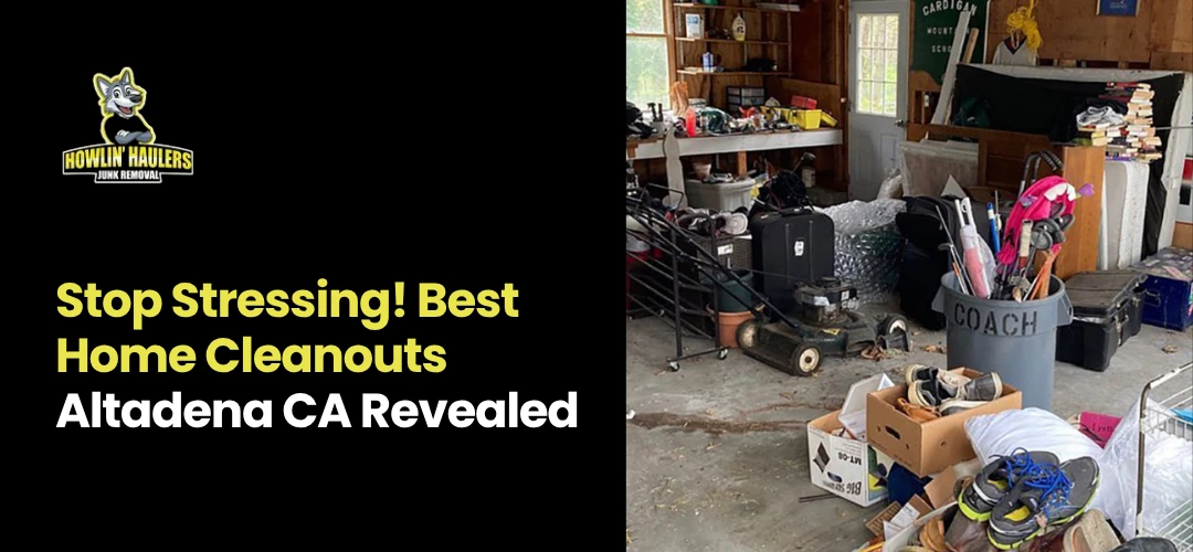 Read more about the article Best Home Cleanouts Altadena CA Revealed