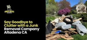 Junk Removal Company Altadena CA