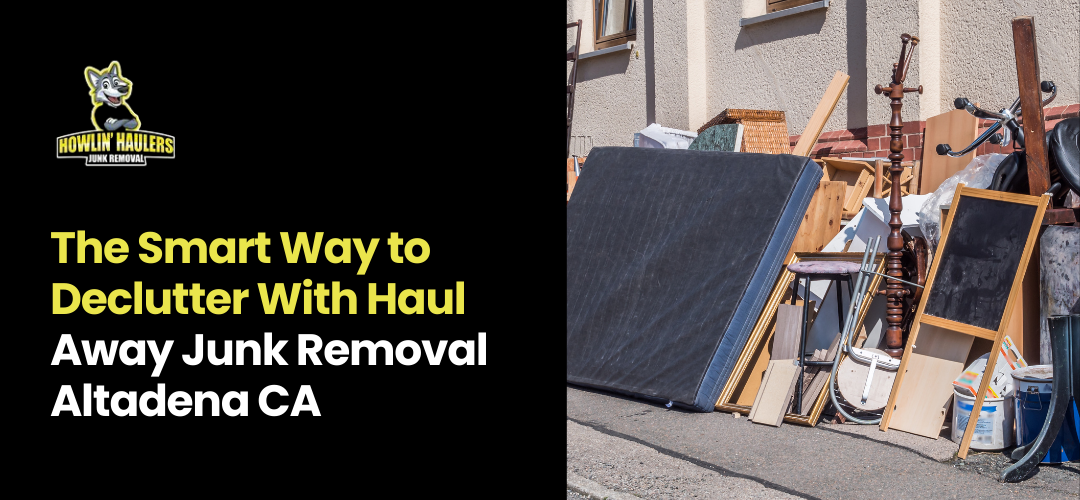 Read more about the article Declutter With Haul Away Junk Removal Altadena CA