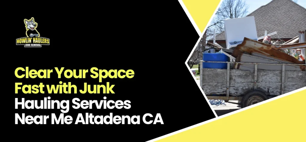 Junk Hauling Services Near Me Altadena CA