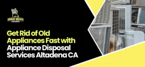 Appliance Disposal Services Altadena CA