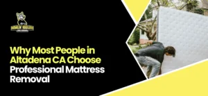 mattress removal near me Altadena CA