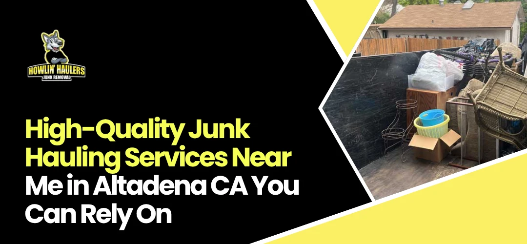 Read more about the article High-Quality Junk Hauling Services Near Me in Altadena CA