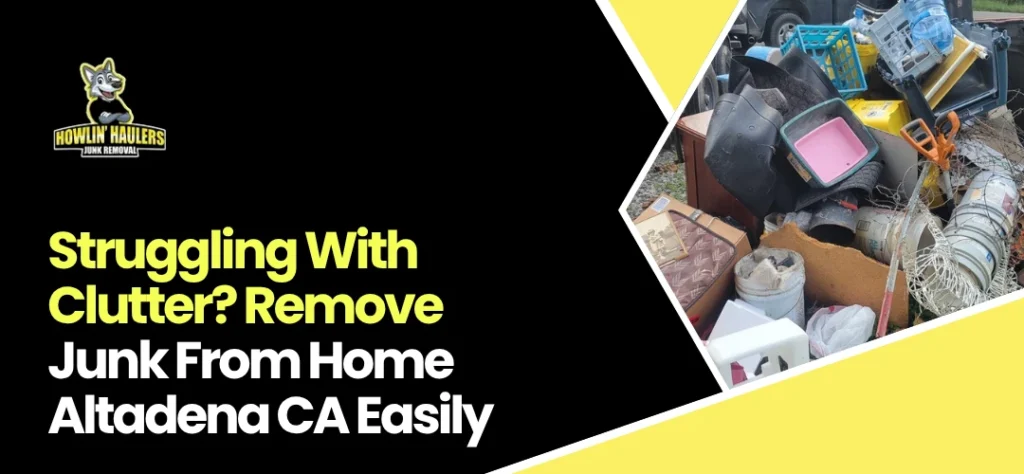 Remove Junk From Home Altadena CA