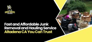Junk Removal and Hauling Service Altadena CA