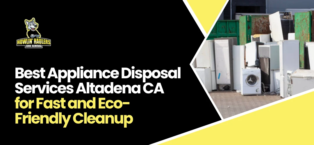 Read more about the article Best Appliance Disposal Services Altadena CA