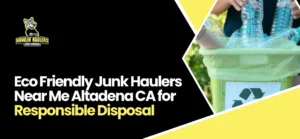 Junk Haulers Near Me Altadena CA