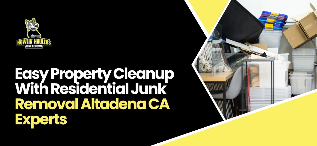 Read more about the article Property Cleanup With Residential Junk Removal Altadena CA