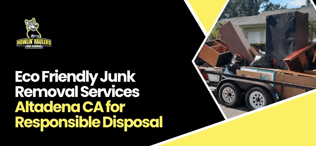 Read more about the article Eco Friendly Junk Removal Services Altadena CA