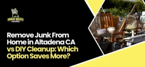 Remove Junk From Home in Altadena CA