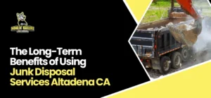 Junk Disposal Services Altadena CA