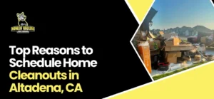 Home Cleanouts in Altadena, CA