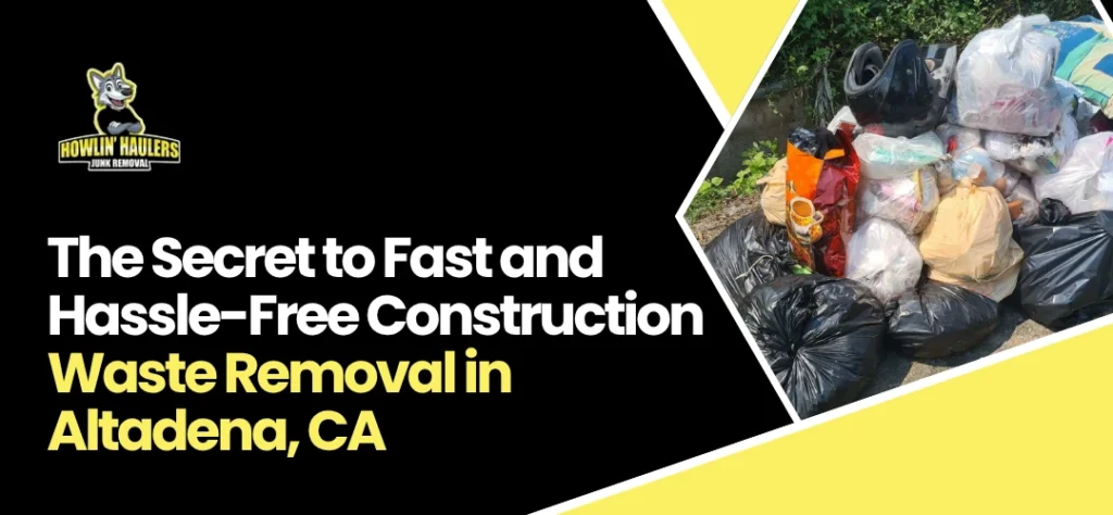 Construction Waste Removal in Altadena, CA