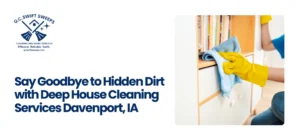 Read more about the article Deep House Cleaning Services in Davenport, IA
