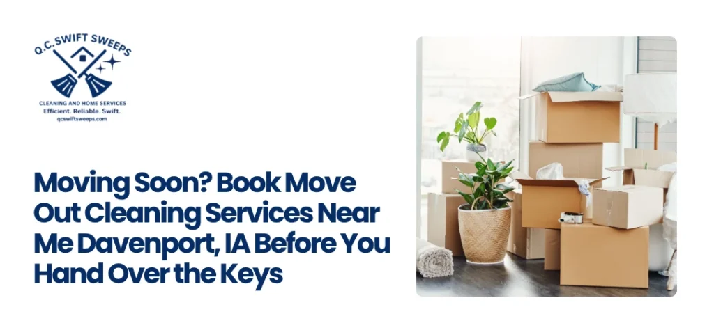 Move Out Cleaning Services Near Me Davenport, IA