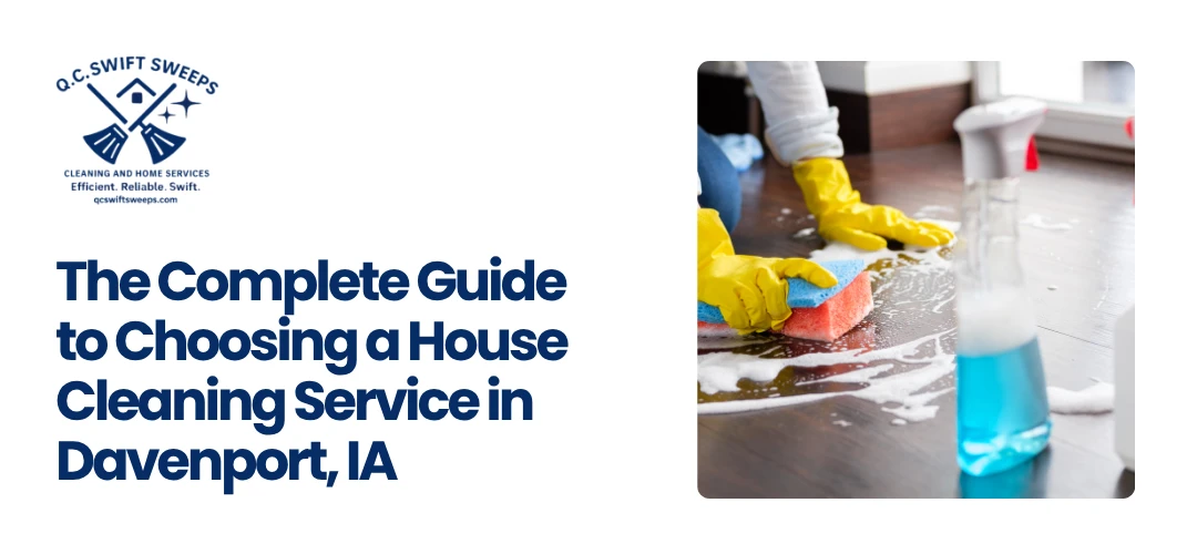 Read more about the article Choosing a House Cleaning Service in Davenport, IA