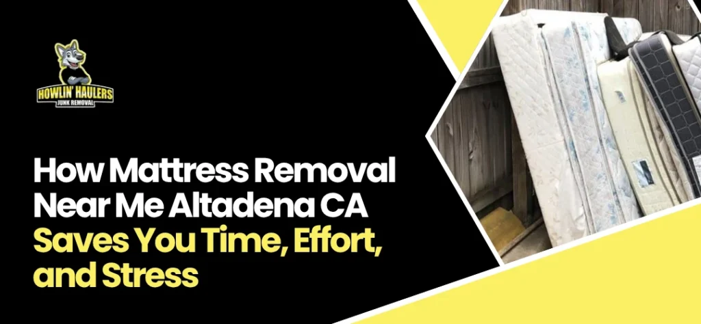Mattress Removal Near Me Altadena CA
