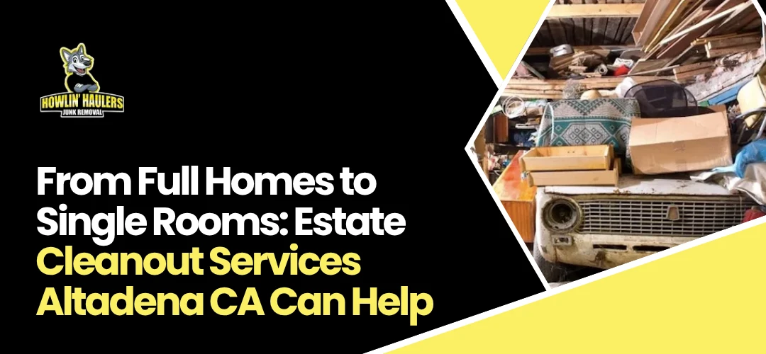 Read more about the article Estate Cleanout Services in Altadena CA