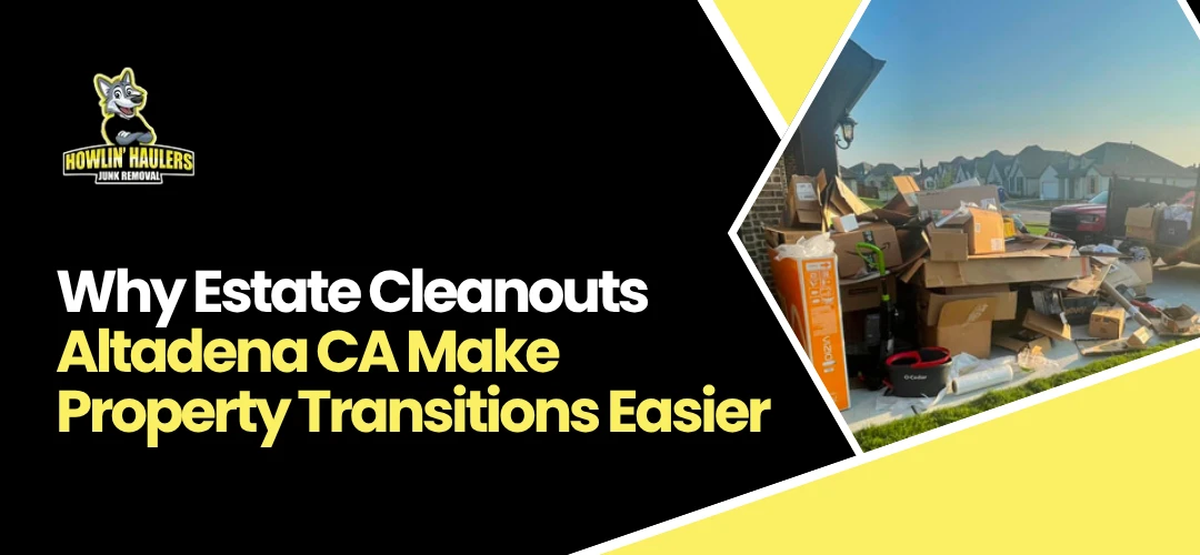 Read more about the article Estate Cleanouts in Altadena CA