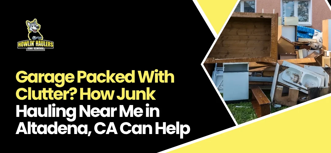 Read more about the article We Haul Junk Near Me in Altadena CA to Offer a Way to Clear the Space