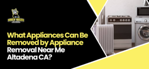 Appliance Removal Near Me Altadena CA