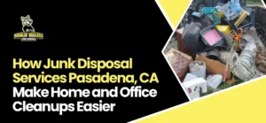 Junk Disposal Services Pasadena, CA