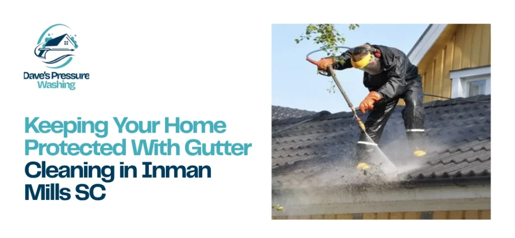 gutter cleaning Inman Mills, SC
